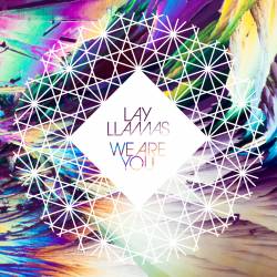 Lay Llamas : We Are You